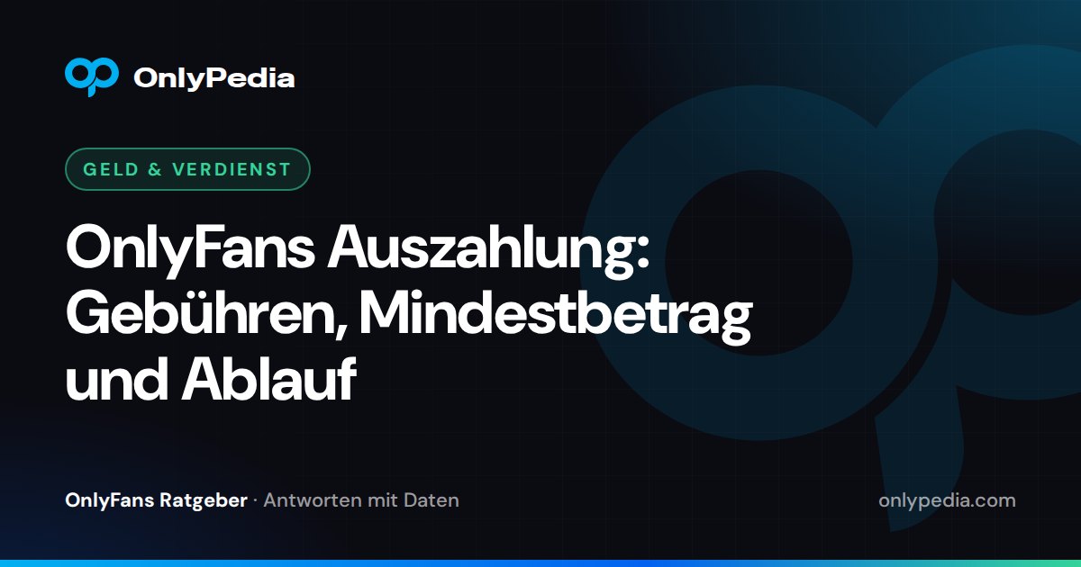 OnlyFans Auszahlung: Gebühren, Mindestbetrag und Ablauf — OnlyPedia Ratgeber