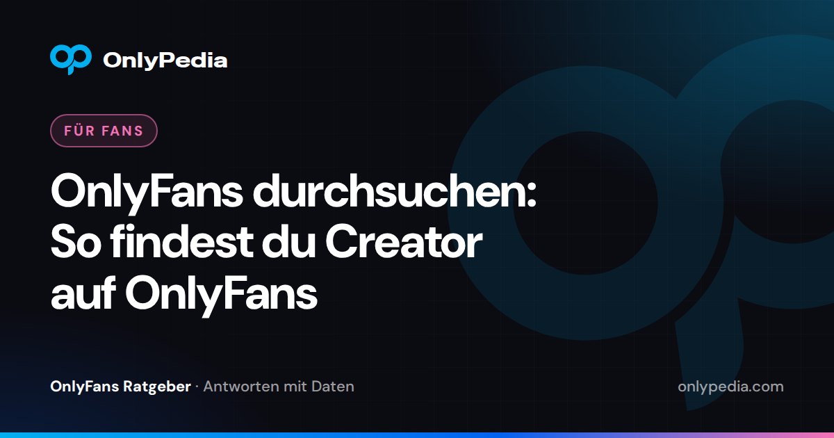 OnlyFans durchsuchen: So findest du Creator auf OnlyFans — OnlyPedia Ratgeber