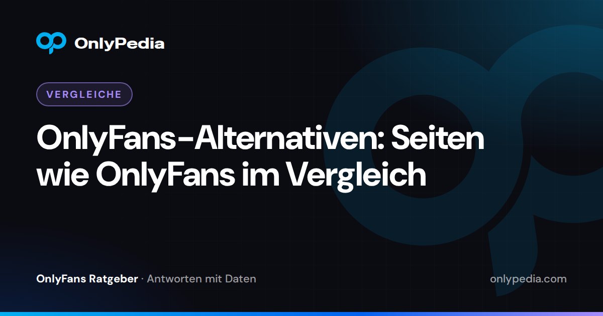 OnlyFans-Alternativen: Seiten wie OnlyFans im Vergleich — OnlyPedia Ratgeber