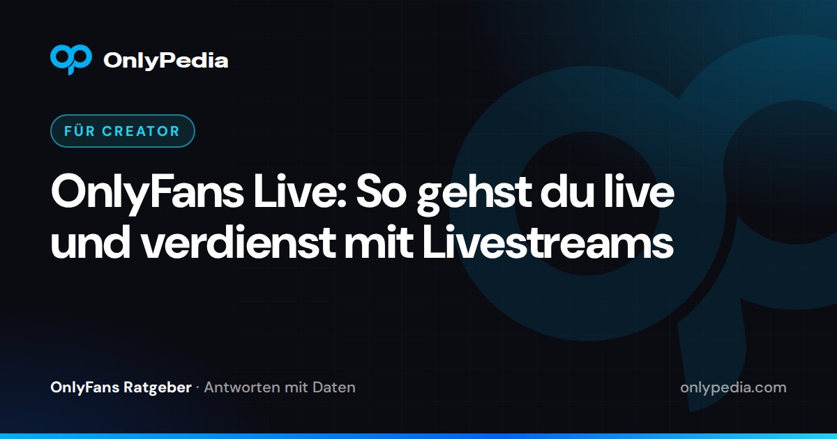 OnlyFans Live: So gehst du live und verdienst mit Livestreams — OnlyPedia Ratgeber