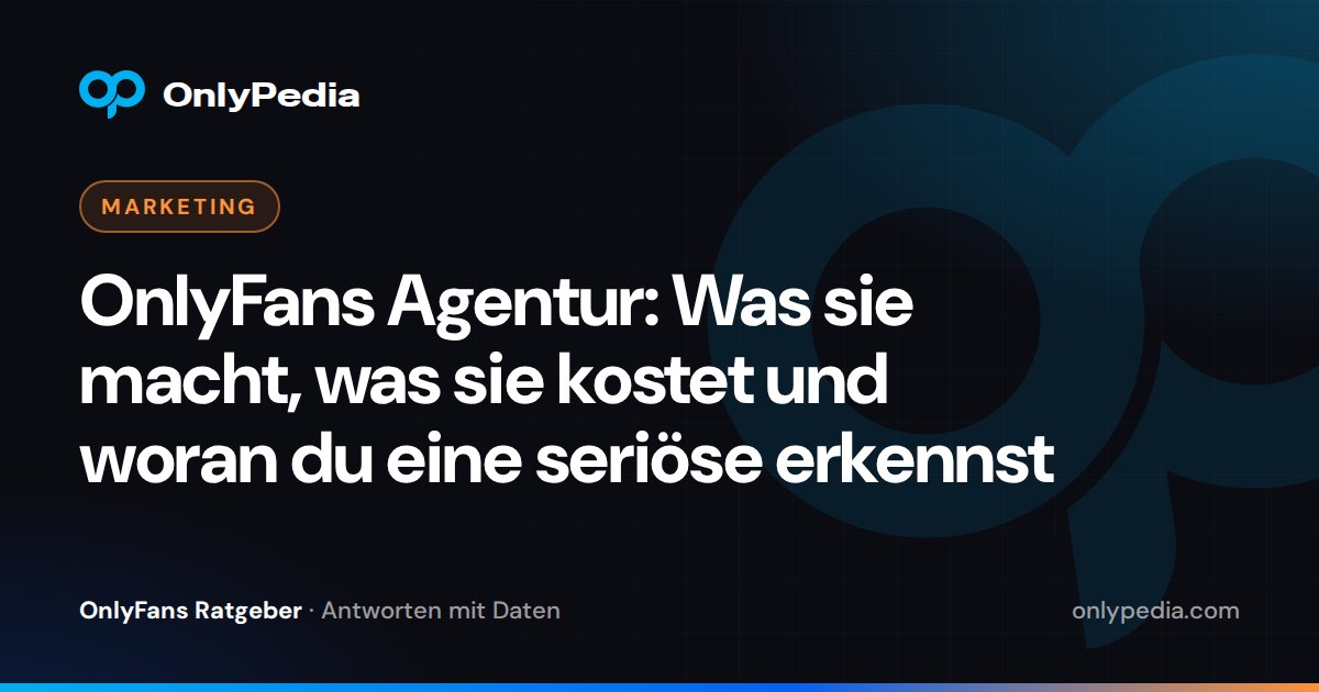 OnlyFans Agentur: Was sie macht, was sie kostet und woran du eine seriöse erkennst — OnlyPedia Ratgeber