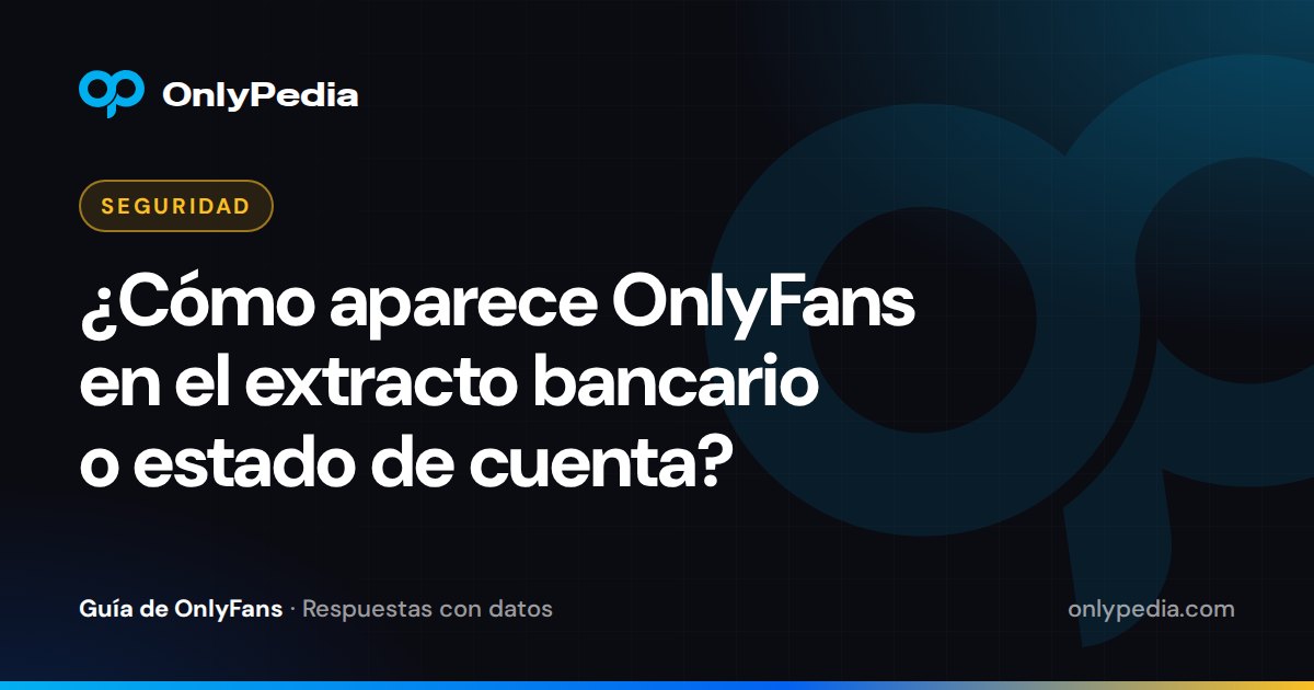 ¿Cómo aparece OnlyFans en el extracto bancario o estado de cuenta? — Guía de OnlyPedia