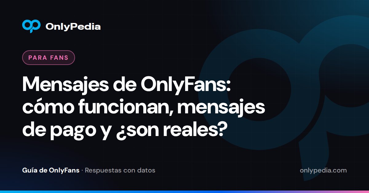 Mensajes de OnlyFans: cómo funcionan, mensajes de pago y ¿son reales? — Guía de OnlyPedia