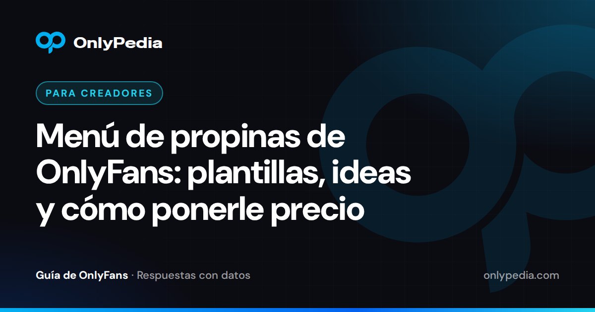 Menú de propinas de OnlyFans: plantillas, ideas y cómo ponerle precio — Guía de OnlyPedia