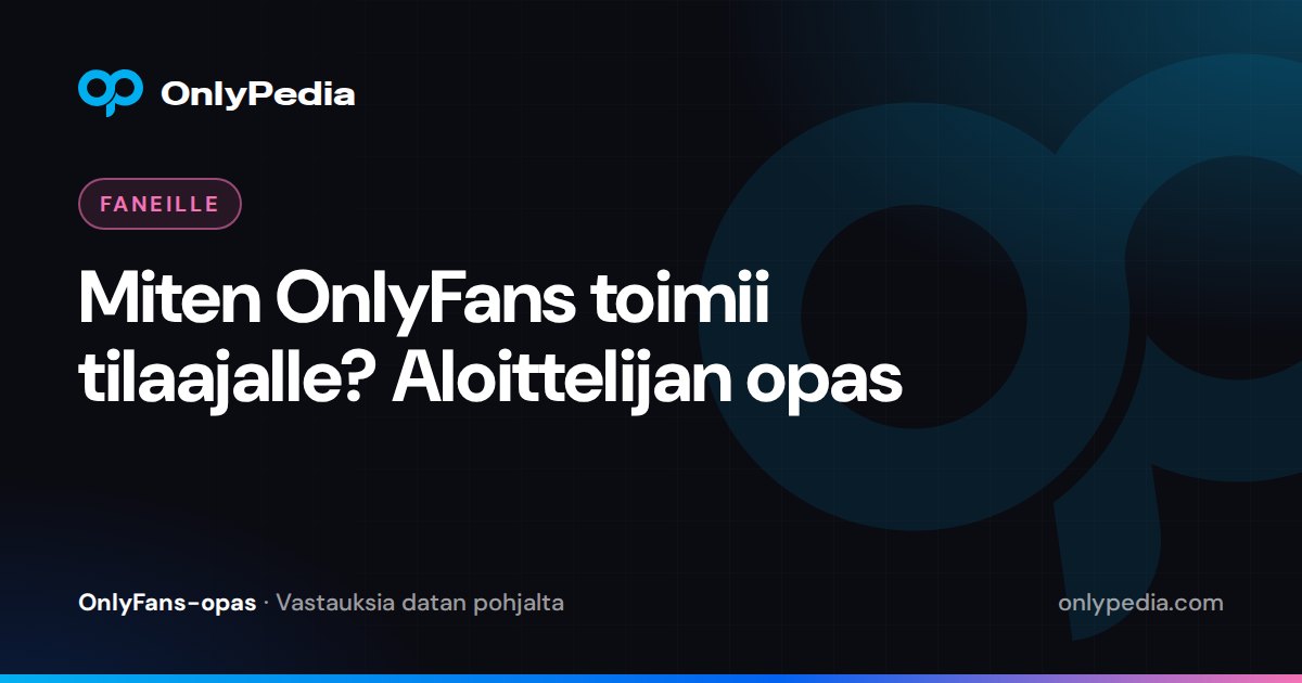 Miten OnlyFans toimii tilaajalle? Aloittelijan opas — OnlyPedian opas