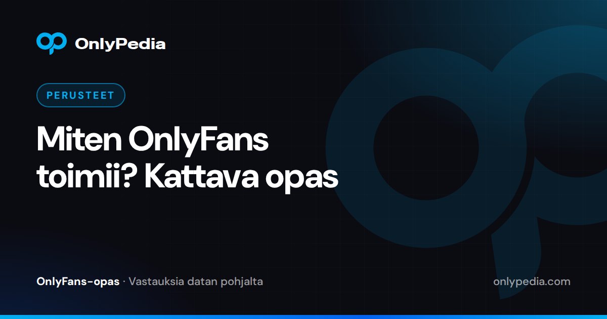 Miten OnlyFans toimii? Kattava opas — OnlyPedian opas