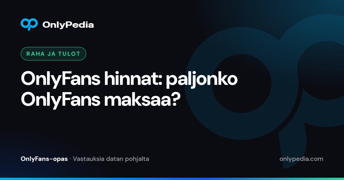 OnlyFans hinnat: paljonko OnlyFans maksaa? — OnlyPedian opas