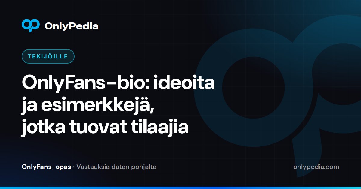 OnlyFans-bio: ideoita ja esimerkkejä, jotka tuovat tilaajia — OnlyPedian opas