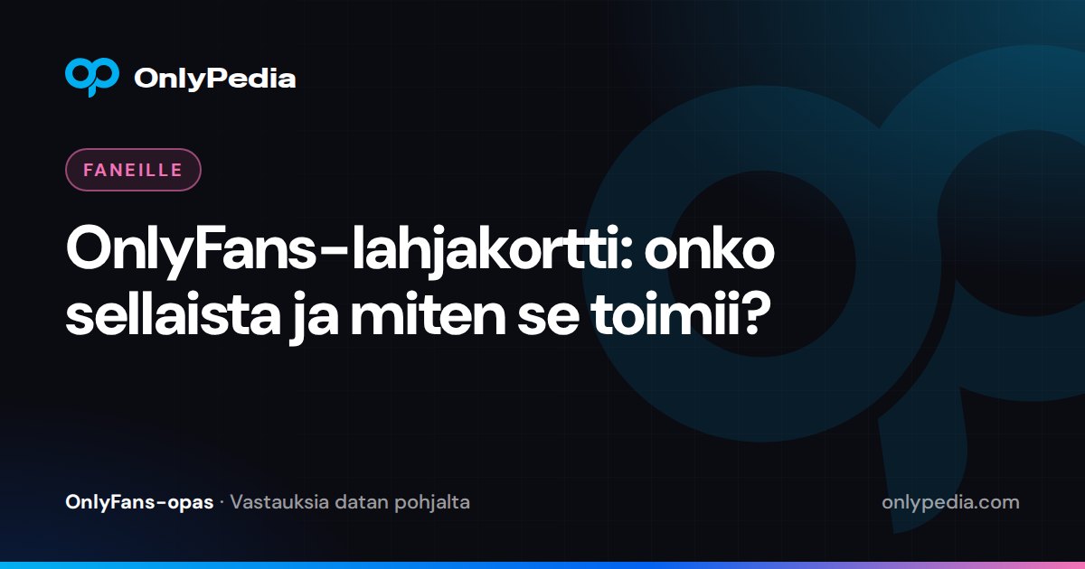 OnlyFans-lahjakortti: onko sellaista ja miten se toimii? — OnlyPedian opas