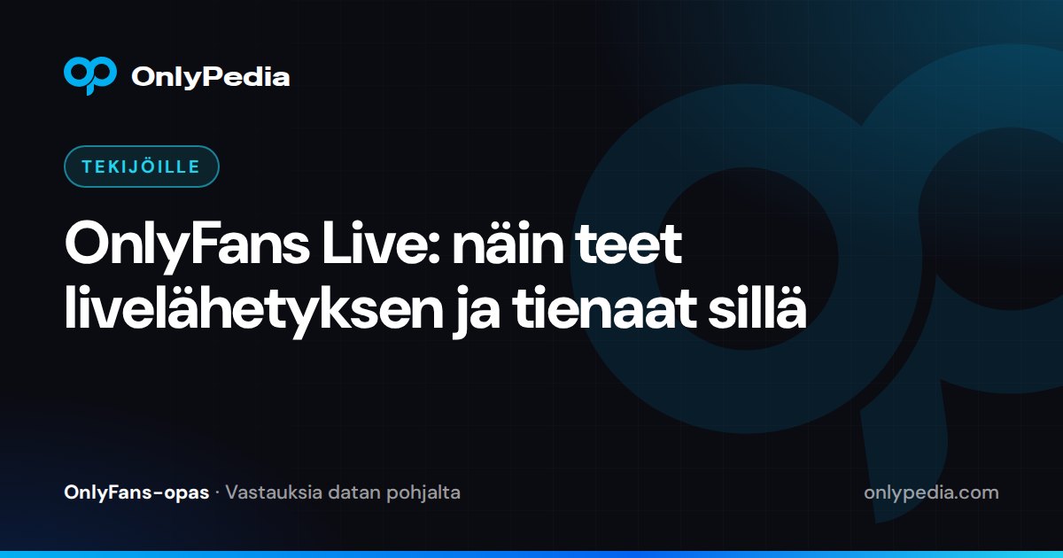 OnlyFans Live: näin teet livelähetyksen ja tienaat sillä — OnlyPedian opas