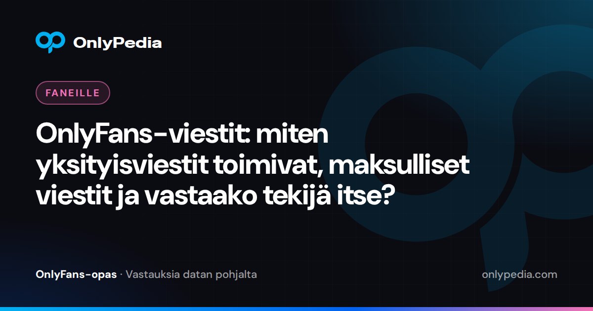 OnlyFans-viestit: miten yksityisviestit toimivat, maksulliset viestit ja vastaako tekijä itse? — OnlyPedian opas