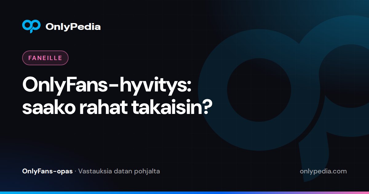 OnlyFans-hyvitys: saako rahat takaisin? — OnlyPedian opas
