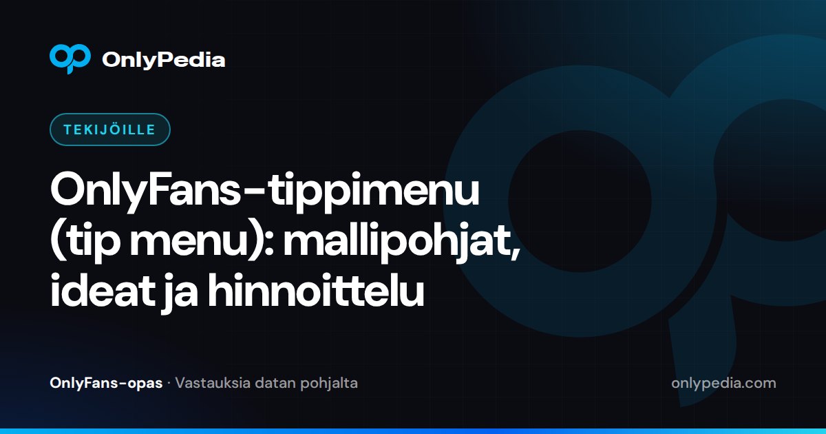 OnlyFans-tippimenu (tip menu): mallipohjat, ideat ja hinnoittelu — OnlyPedian opas