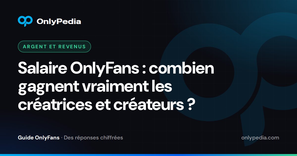 Salaire OnlyFans : combien gagnent vraiment les créatrices et créateurs ? — Guide OnlyPedia