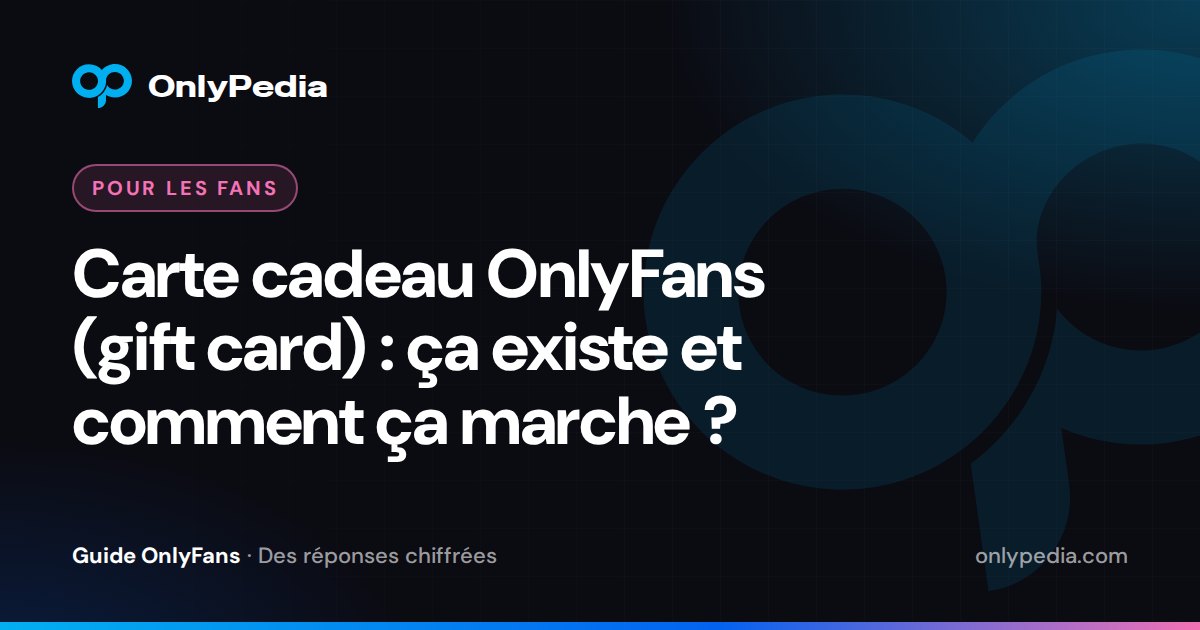 Carte cadeau OnlyFans (gift card) : ça existe et comment ça marche ? — Guide OnlyPedia