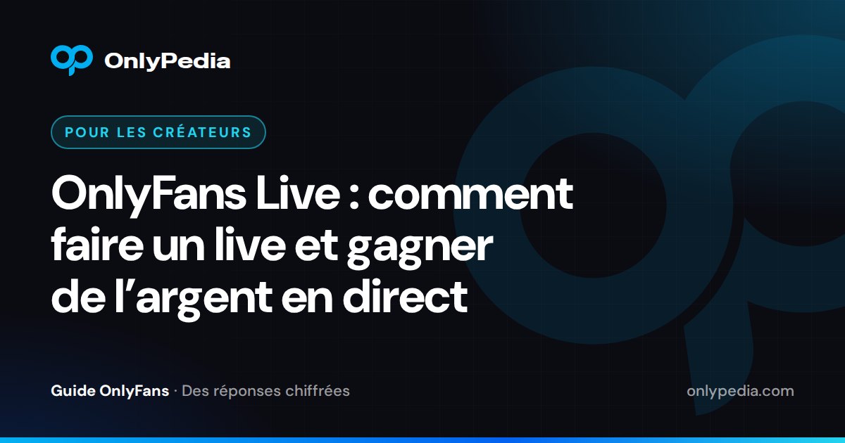 OnlyFans Live : comment faire un live et gagner de l’argent en direct — Guide OnlyPedia