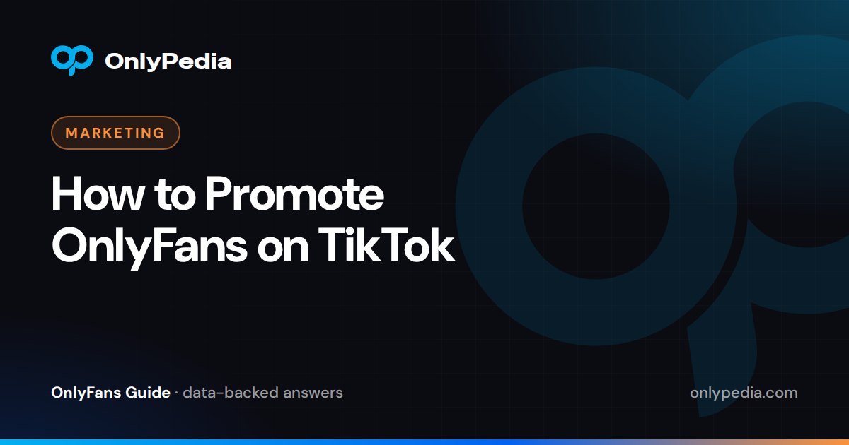 How to Promote OnlyFans on TikTok — OnlyPedia guide