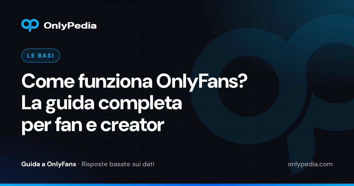 Come funziona OnlyFans? La guida completa per fan e creator — Guida di OnlyPedia
