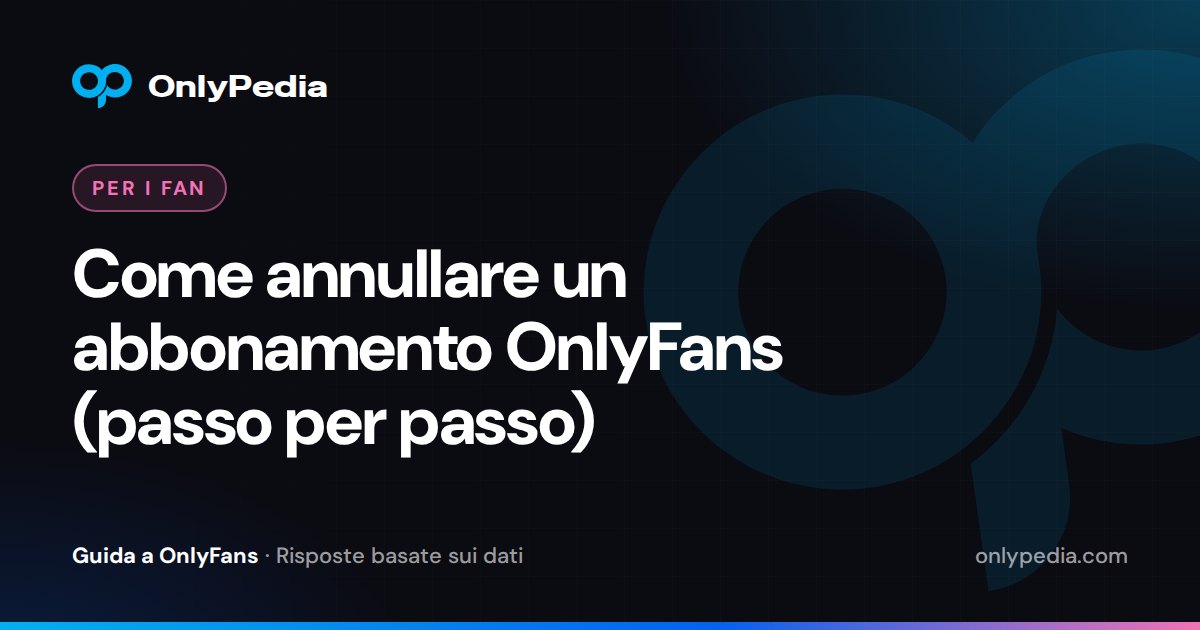 Come annullare un abbonamento OnlyFans (passo per passo) — Guida di OnlyPedia