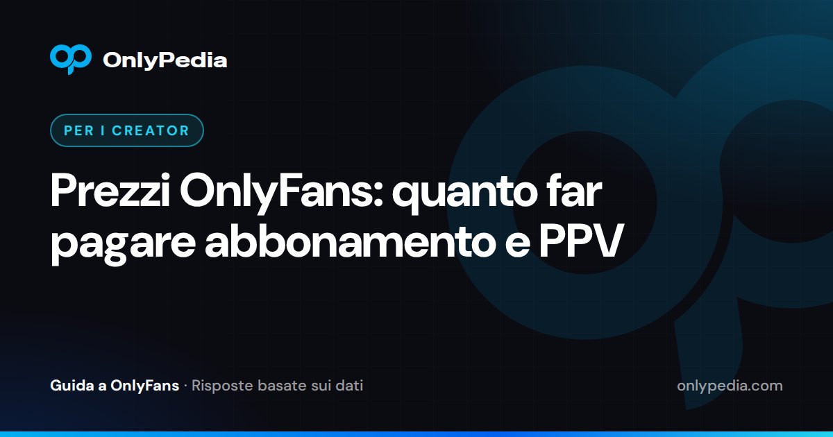 Prezzi OnlyFans: quanto far pagare abbonamento e PPV — Guida di OnlyPedia