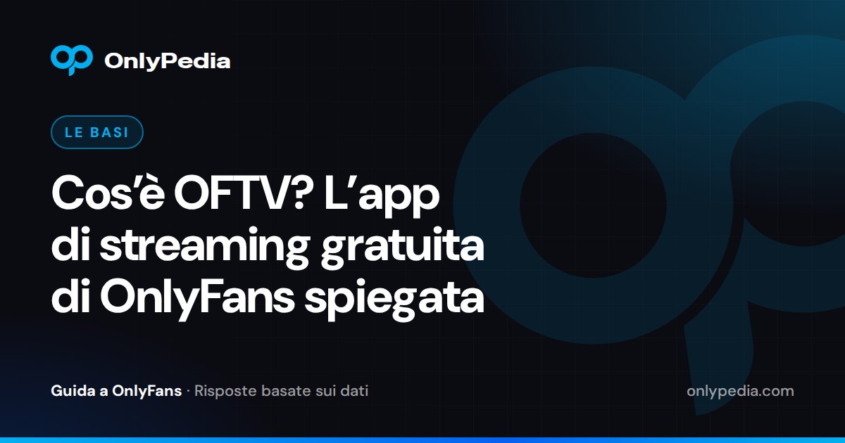 Cos’è OFTV? L’app di streaming gratuita di OnlyFans spiegata — Guida di OnlyPedia