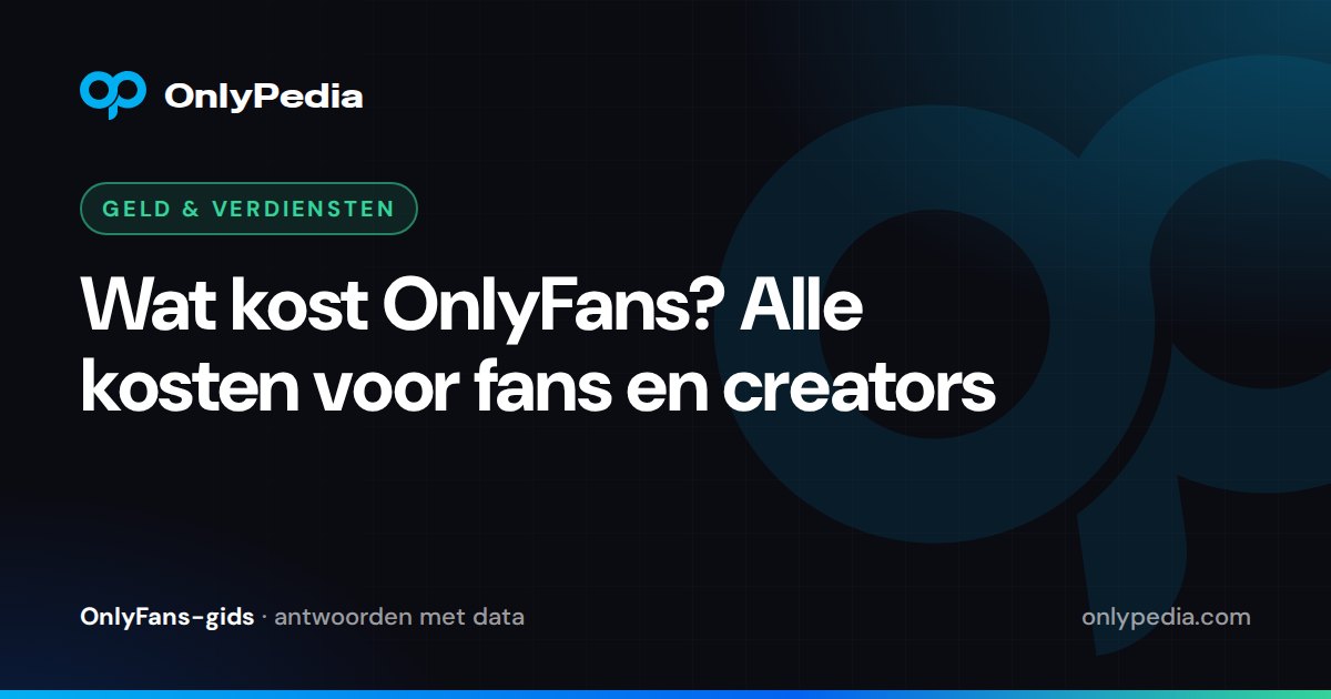 Wat kost OnlyFans? Alle kosten voor fans en creators — OnlyPedia-gids
