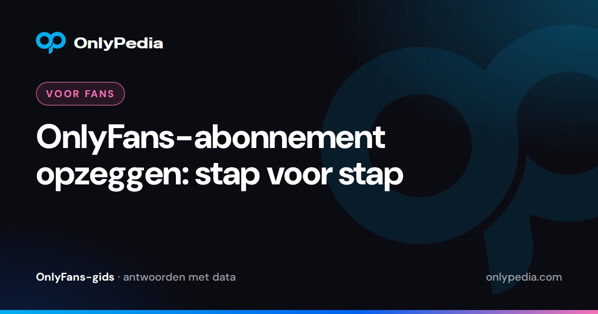 OnlyFans-abonnement opzeggen: stap voor stap — OnlyPedia-gids