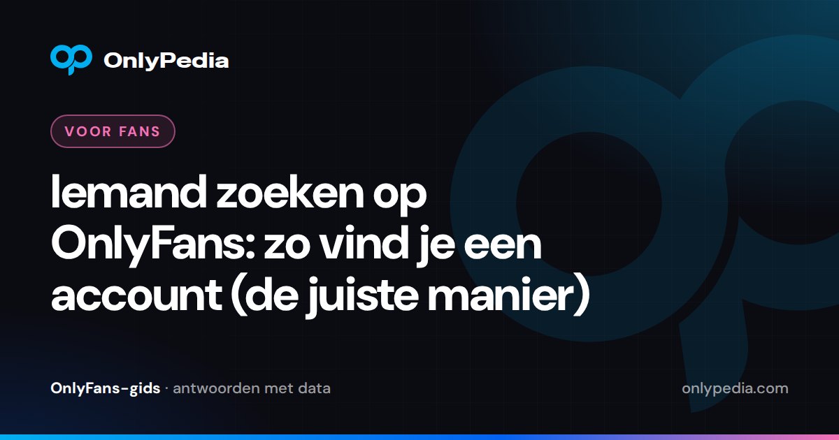Iemand zoeken op OnlyFans: zo vind je een account (de juiste manier) — OnlyPedia-gids