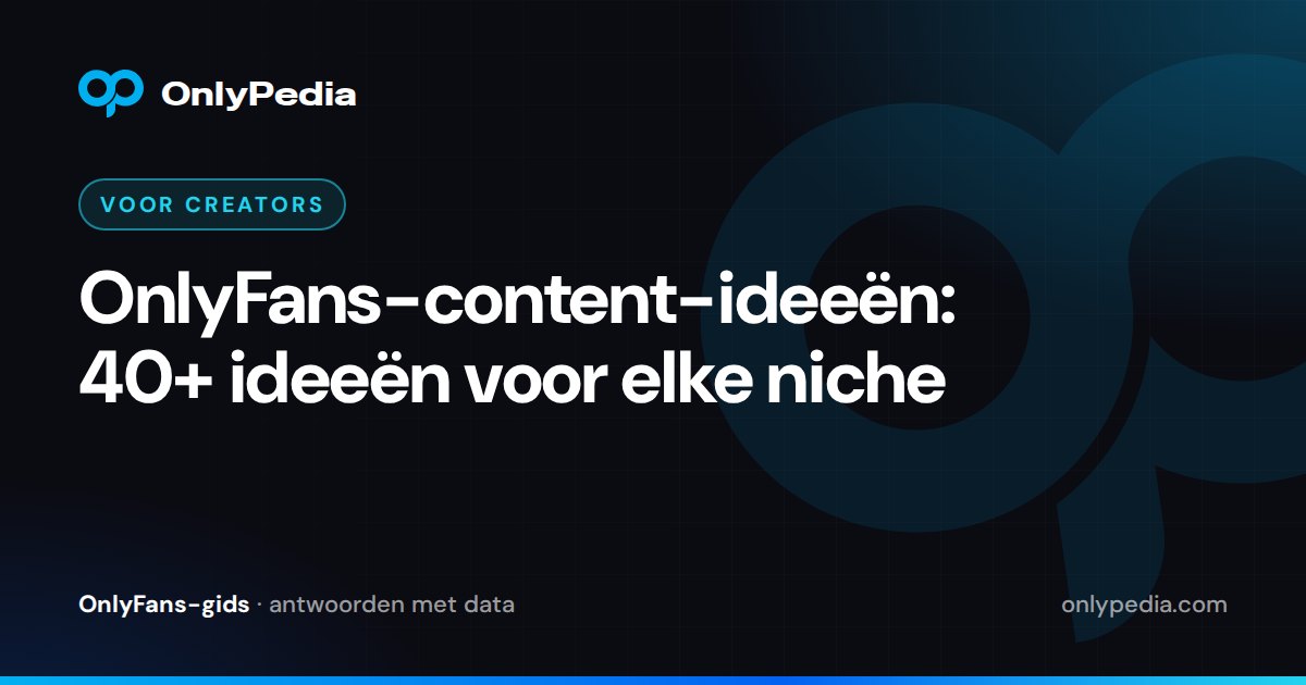 OnlyFans-content-ideeën: 40+ ideeën voor elke niche — OnlyPedia-gids
