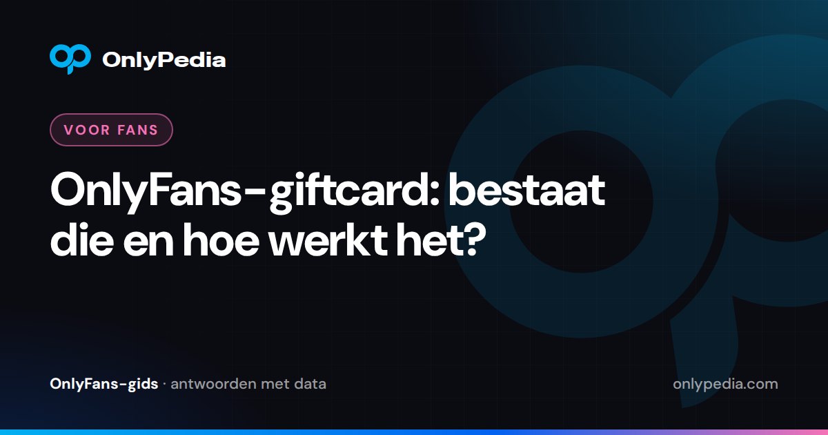 OnlyFans-giftcard: bestaat die en hoe werkt het? — OnlyPedia-gids