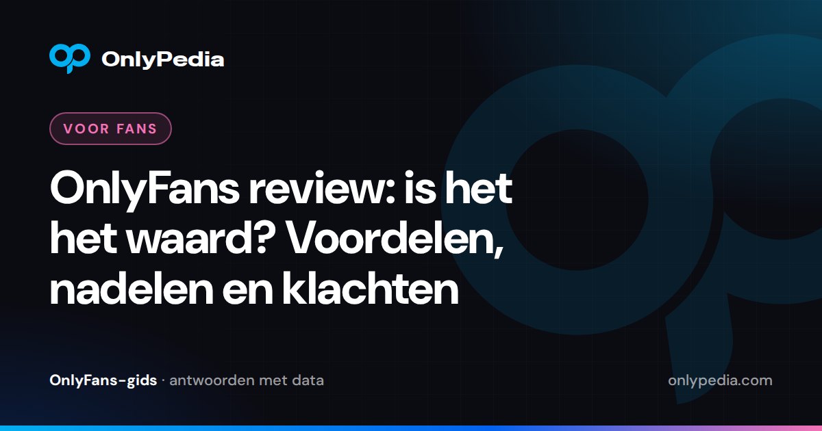 OnlyFans review: is het het waard? Voordelen, nadelen en klachten — OnlyPedia-gids