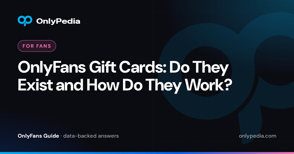 OnlyFans Gift Cards: Do They Exist and How Do They Work? — OnlyPedia guide