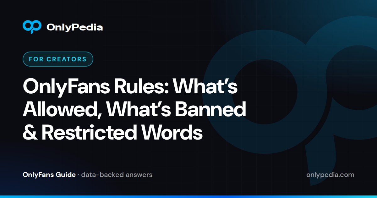 OnlyFans Rules: What’s Allowed, What’s Banned & Restricted Words — OnlyPedia guide