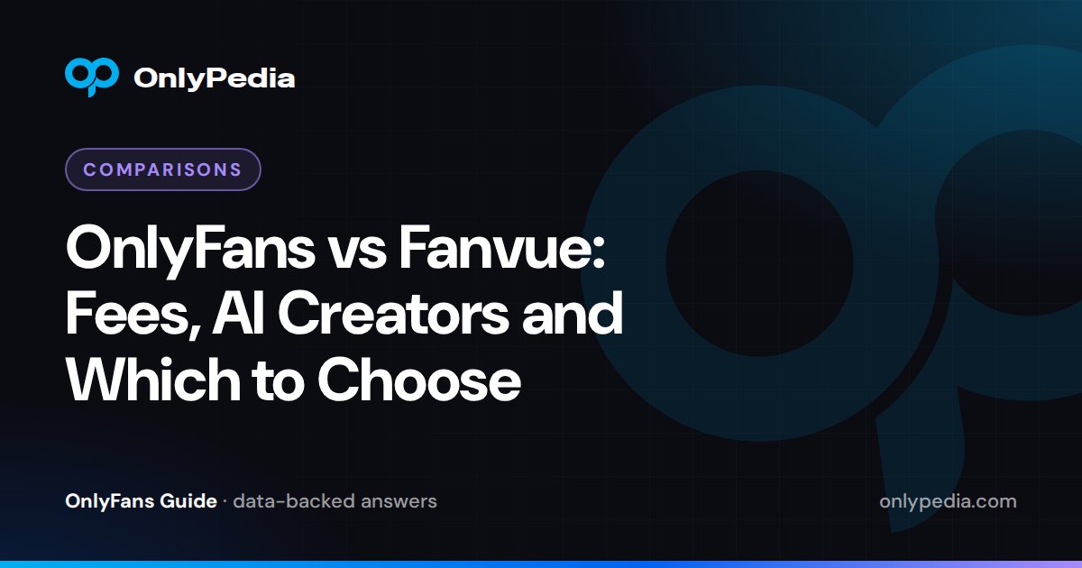 OnlyFans vs Fanvue: Fees, AI Creators and Which to Choose — OnlyPedia guide