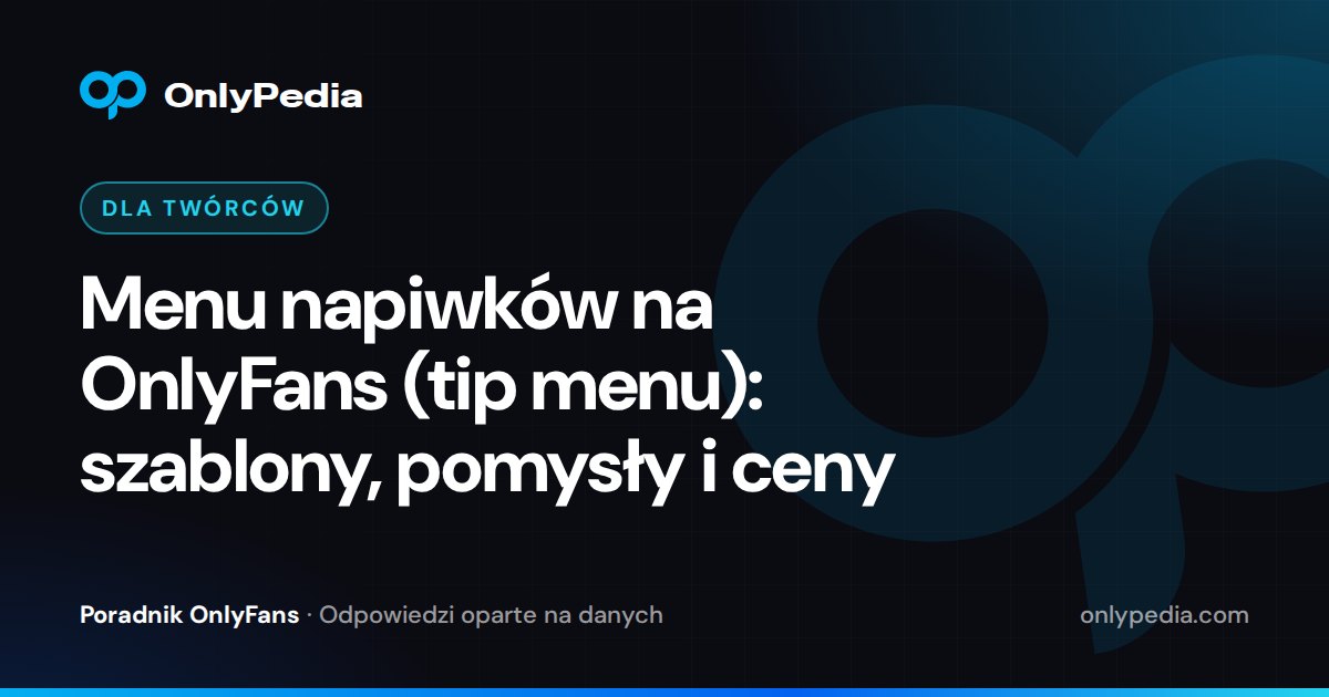 Menu napiwków na OnlyFans (tip menu): szablony, pomysły i ceny — Poradnik OnlyPedii