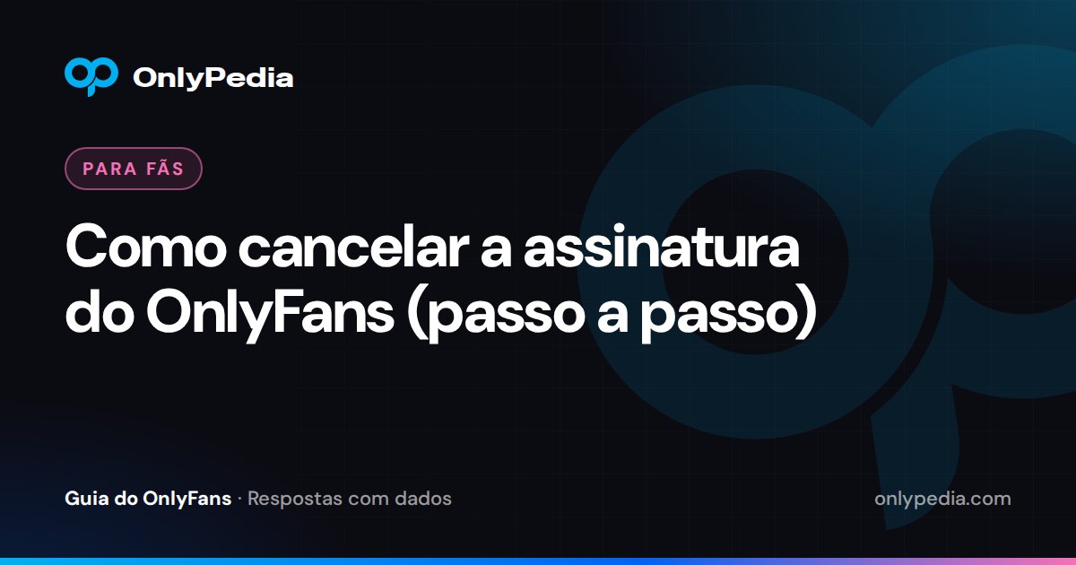 Como cancelar a assinatura do OnlyFans (passo a passo) — Guia do OnlyPedia