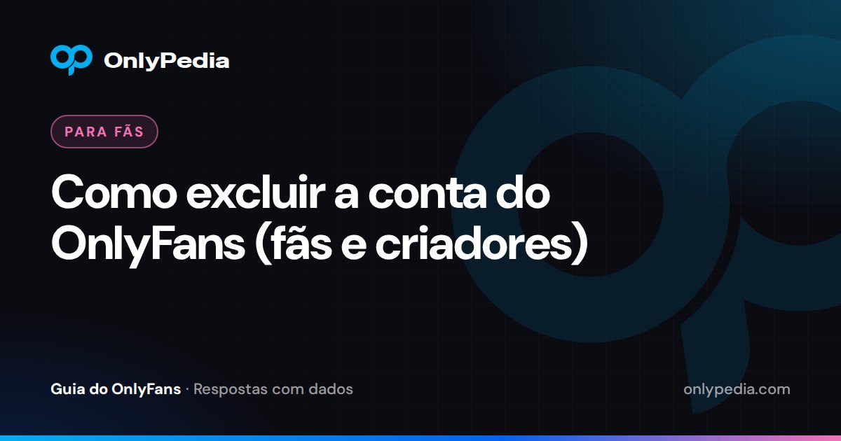 Como excluir a conta do OnlyFans (fãs e criadores) — Guia do OnlyPedia