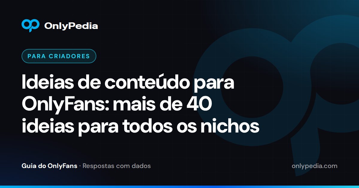Ideias de conteúdo para OnlyFans: mais de 40 ideias para todos os nichos — Guia do OnlyPedia
