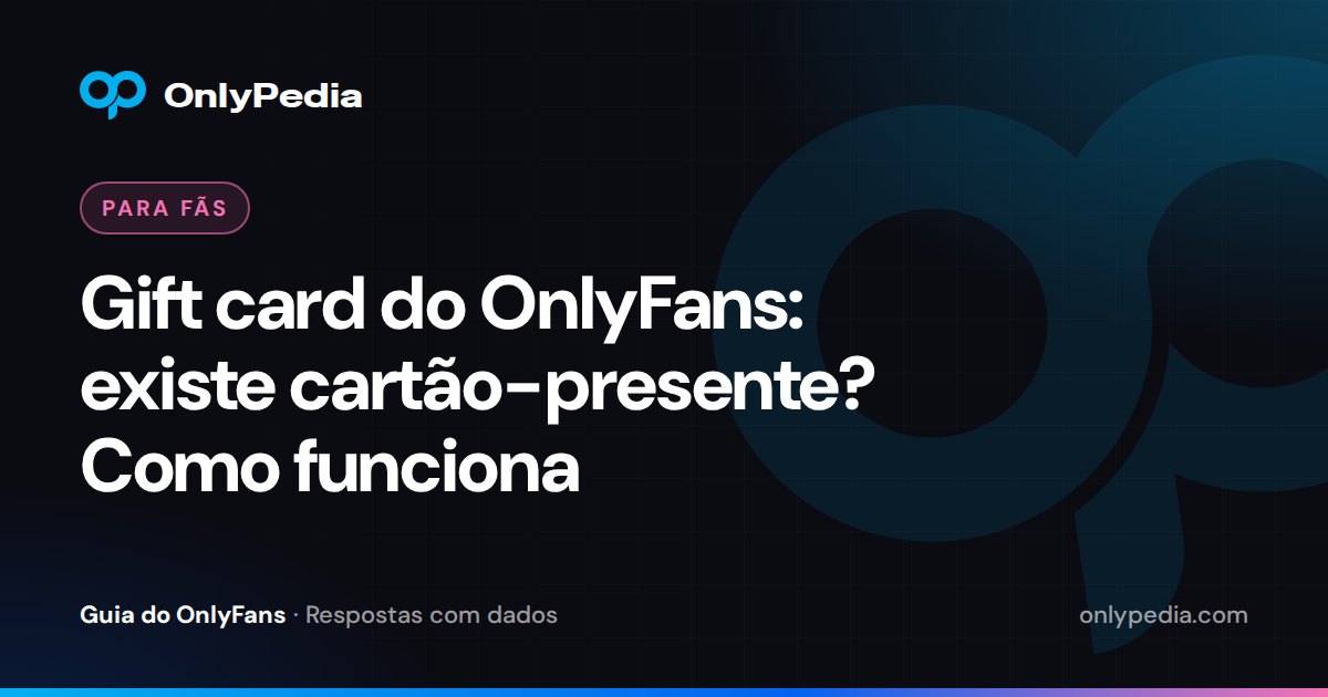 Gift card do OnlyFans: existe cartão-presente? Como funciona — Guia do OnlyPedia