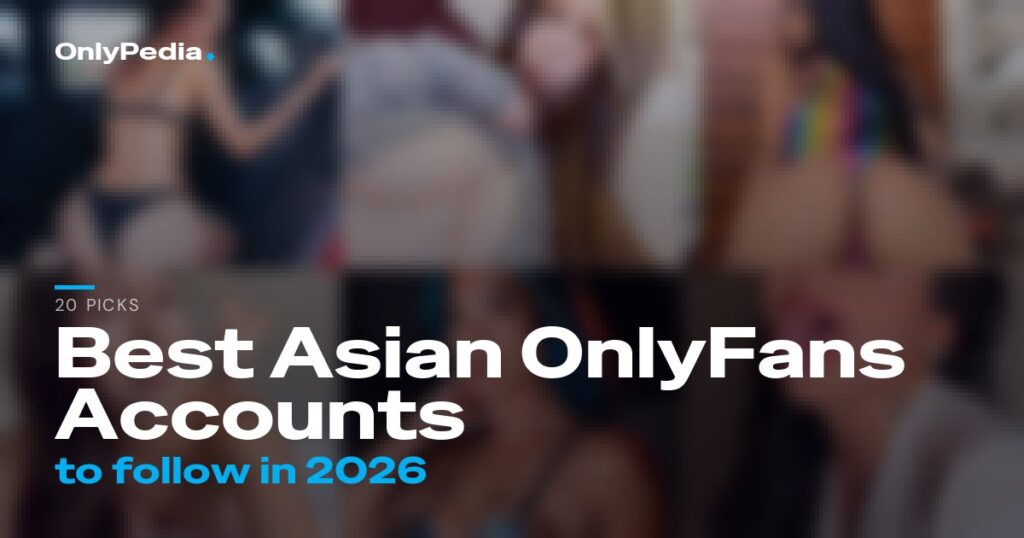 Best Asian OnlyFans Accounts to Follow in 2026 (20 Picks)