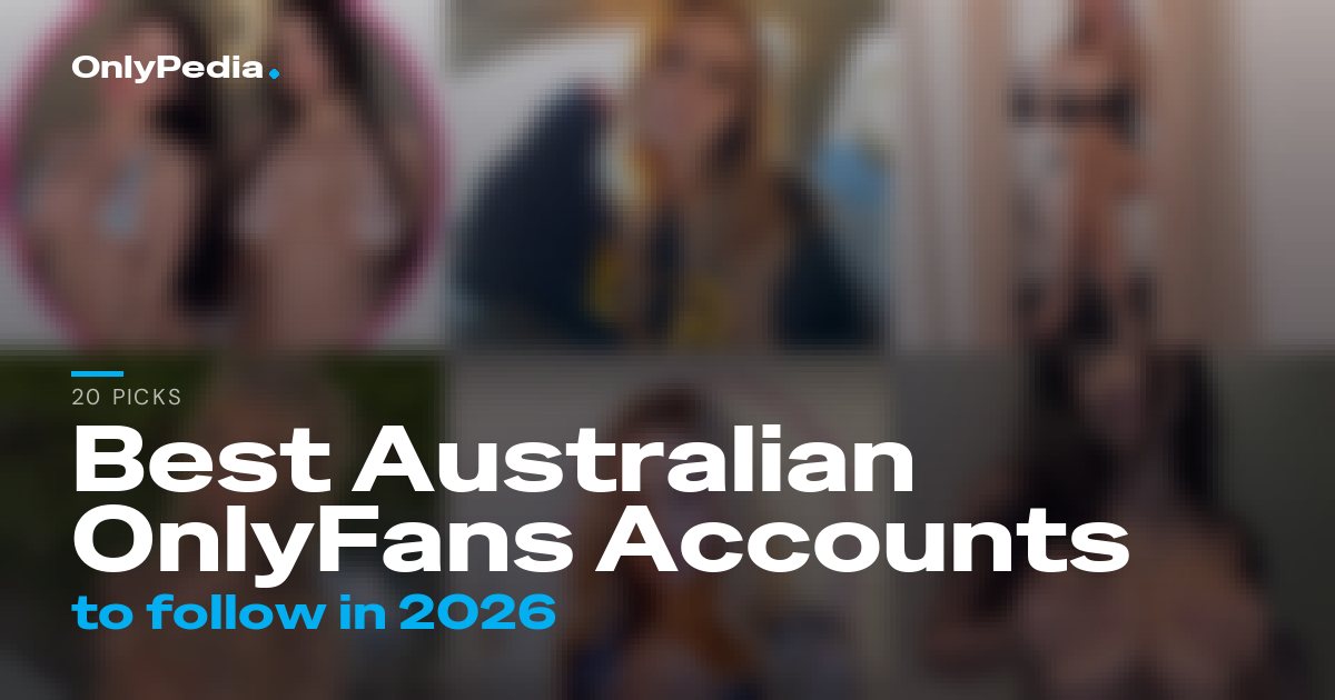 Best Australian OnlyFans Accounts to Follow in 2026 (20 Picks)