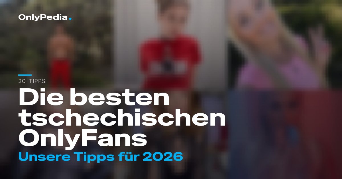 Die besten tschechischen OnlyFans Accounts 2026 (20 Tipps)