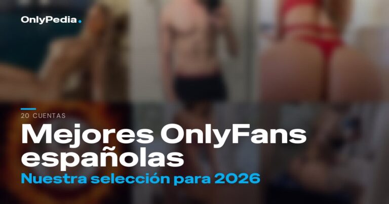 Mejores OnlyFans españolas: 20 cuentas para seguir en 2026