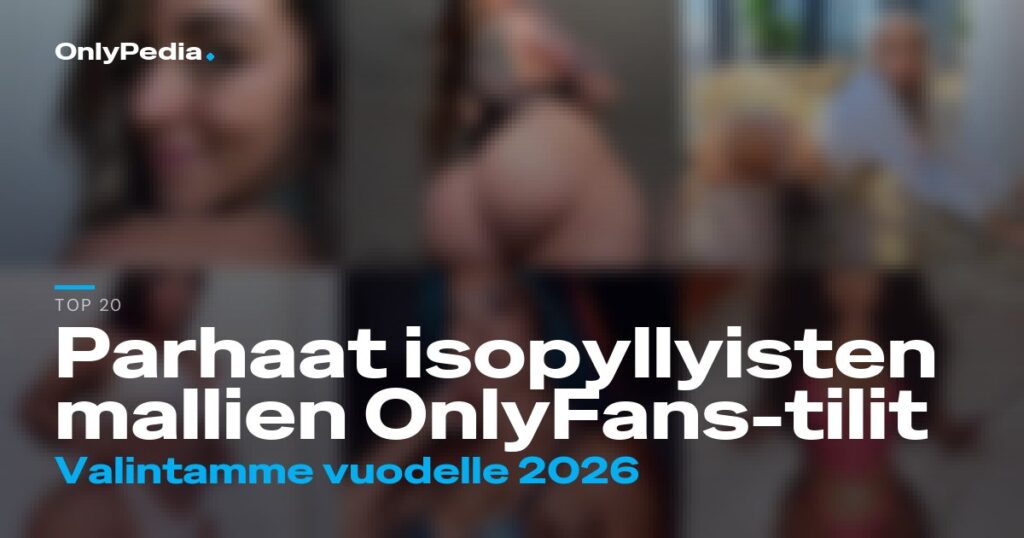 Parhaat isopyllyisten mallien OnlyFans-tilit 2026 (20 vinkkiä)