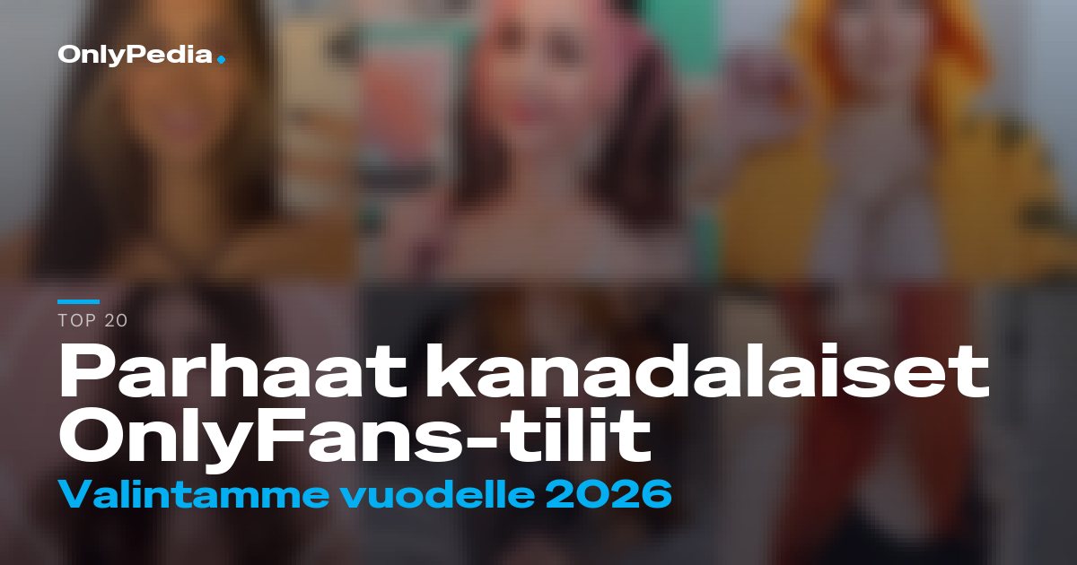 Parhaat kanadalaiset OnlyFans-tilit 2026 (20 vinkkiä)