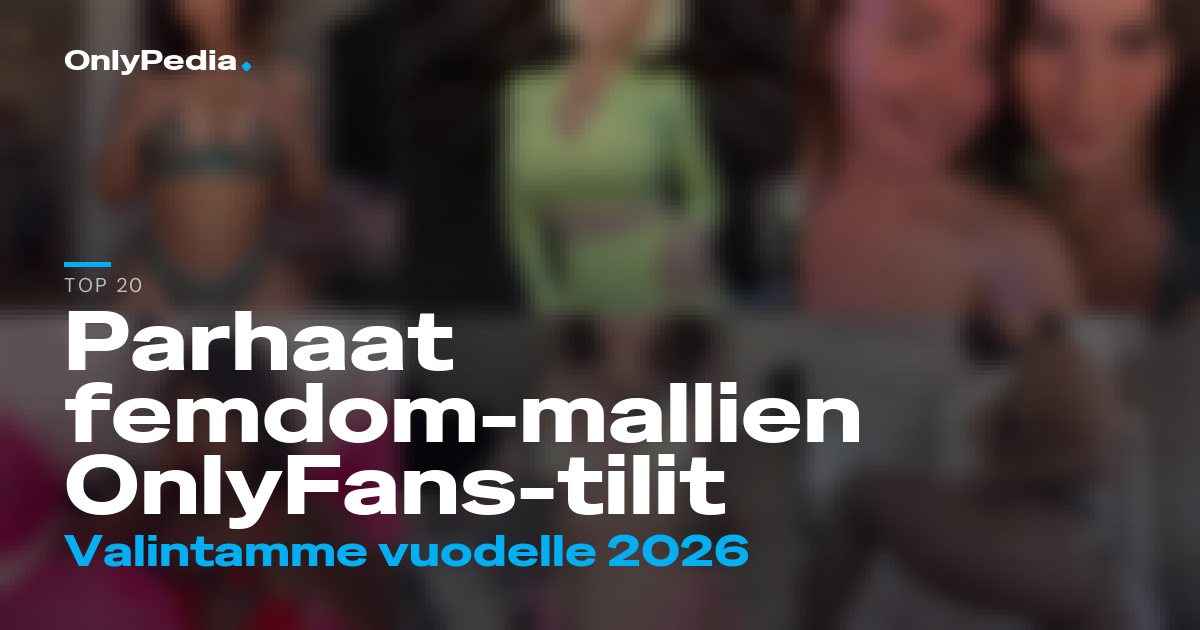 Parhaat femdom-mallien OnlyFans-tilit 2026 (20 vinkkiä)
