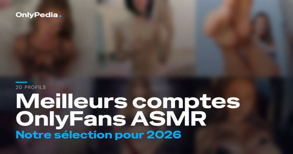 Meilleurs comptes OnlyFans ASMR : 20 profils à suivre en 2026