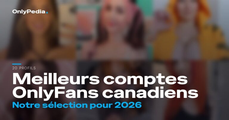 Meilleurs comptes OnlyFans canadiens : 20 profils à suivre en 2026