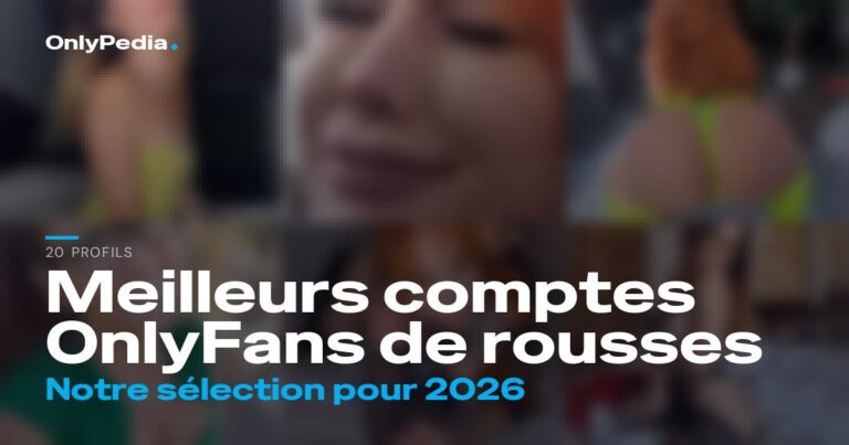 Meilleurs comptes OnlyFans de rousses : 20 profils à suivre en 2026