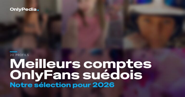 Meilleurs comptes OnlyFans suédois : 20 profils à suivre en 2026